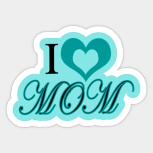 I Love Mom Sticker